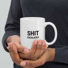 Load image into Gallery viewer, Shit Escalates Mug
