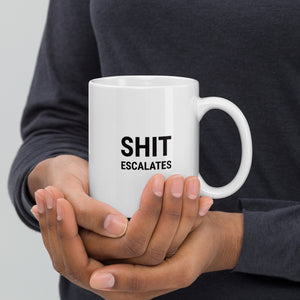 Shit Escalates Mug